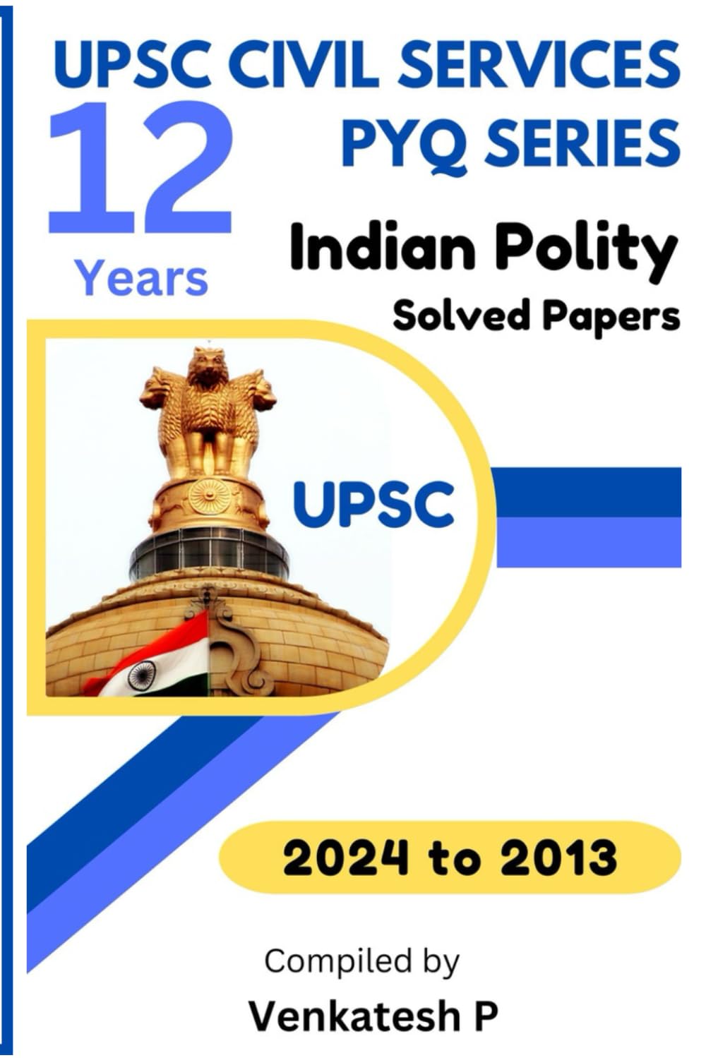 UPSC Prelims PYQ - Indian Polity: UPSC Prelims Solved Papers - Indian Polity