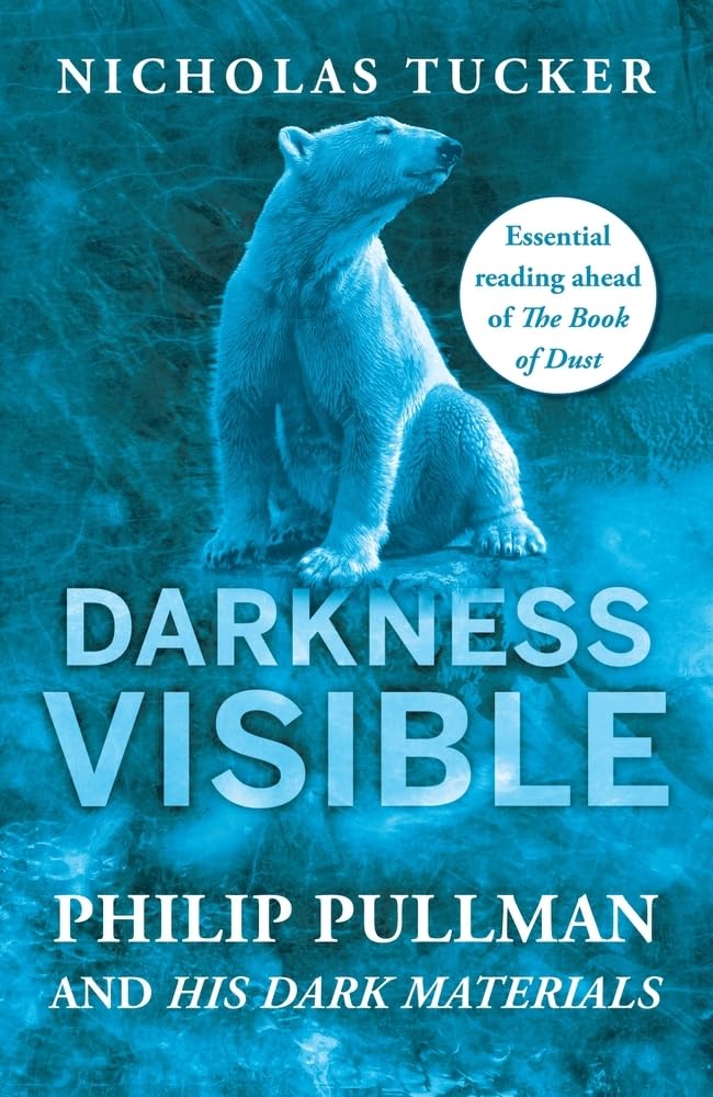 Darkness Visible: Philip Pullman and His Dark Materials,Nicholas