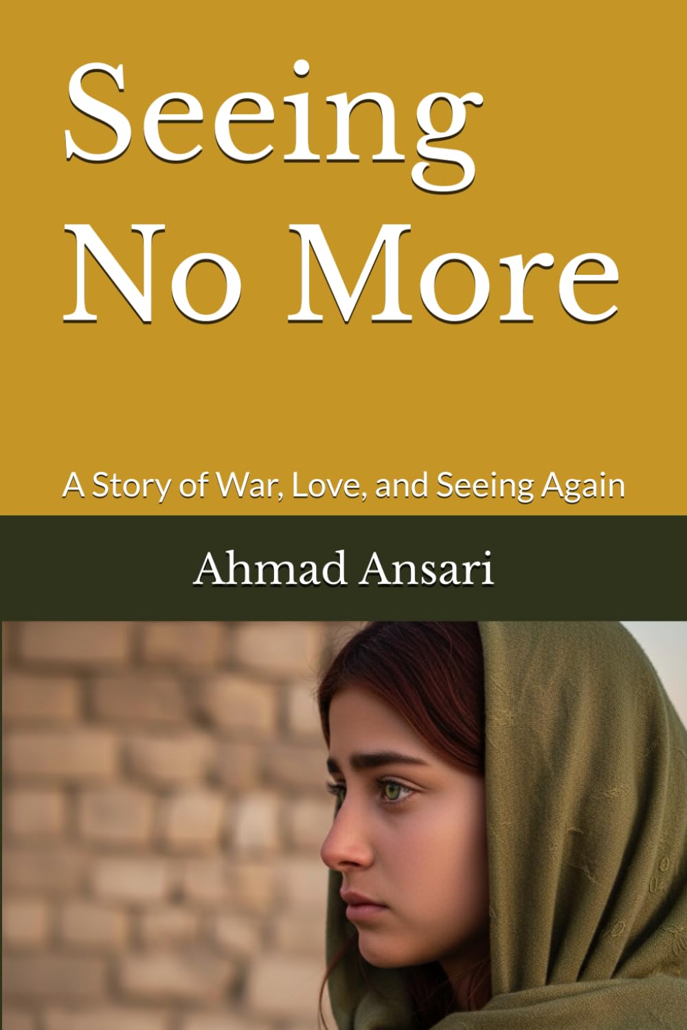 Seeing No More: A Story of War, Love, and Seeing Again