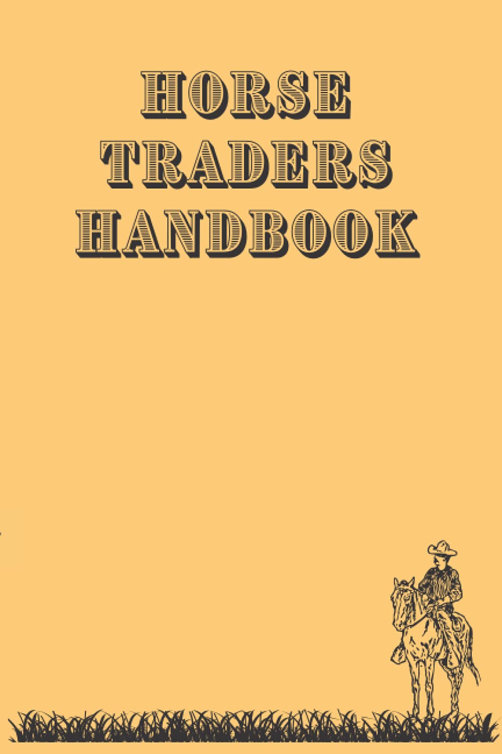 Horse Traders Handbook: This is a perfect notebook, journal or diary.
