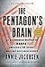 The Pentagon's Brain: An Uncensored History of DARPA, America's Top-Secret Military Research Agency