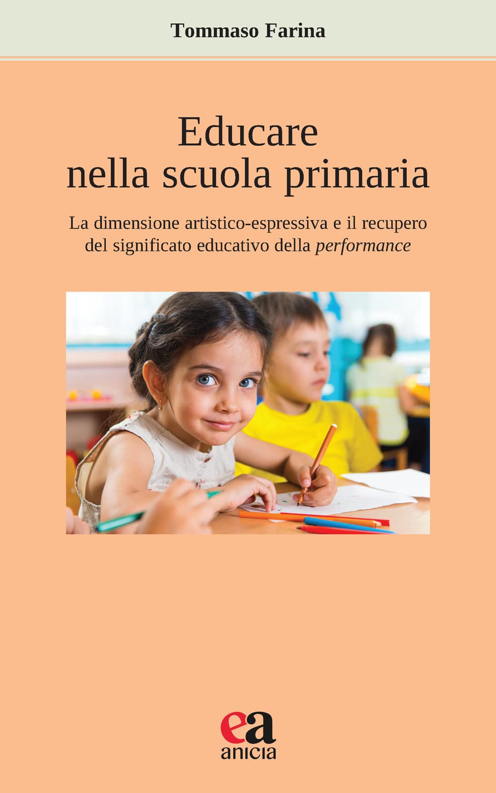 Educare Nella Scuola Primaria. La Dimensione Artistico-Espressiva E Il Recupero Del Significato Educativo Della Performance - 4