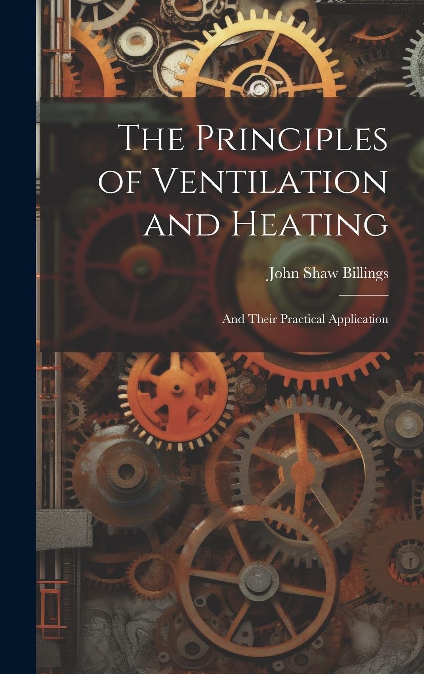 The Principles of Ventilation and Heating: And Their Practical Application