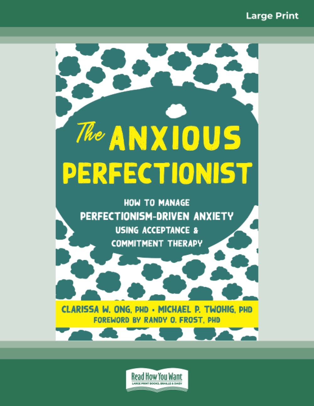 The Anxious Perfectionist: How to Manage Perfectionism-Driven Anxiety Using Acceptance and Commitment Therapy