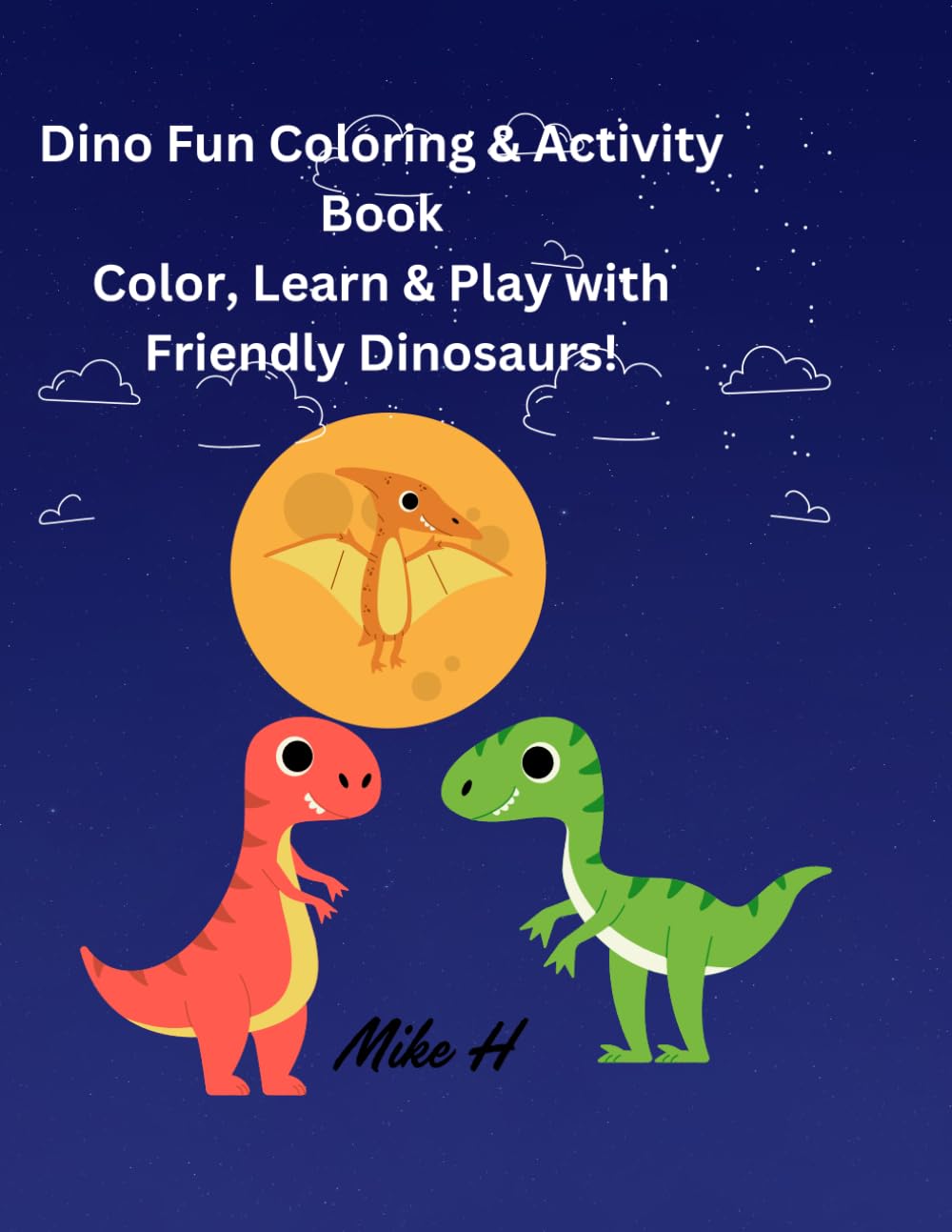 Dino Friends Coloring & Activity Book for Kids: Roar Into Fun with Dinosaur Coloring Pages and Exciting Activities for Young Kids