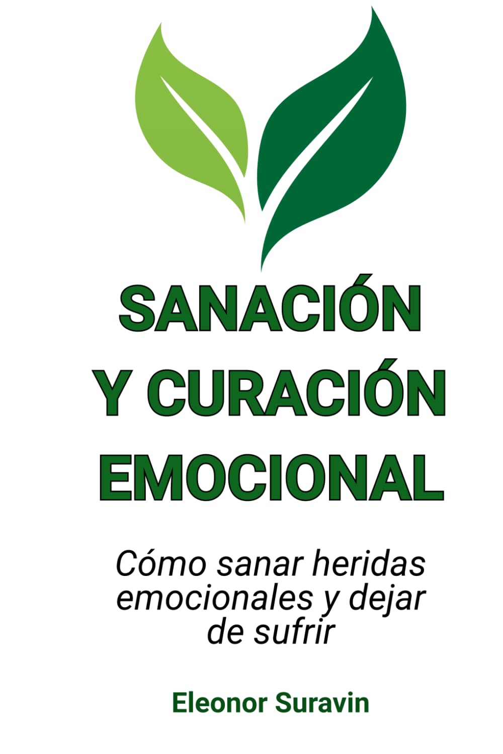 Sanación y curación emocional: Cómo sanar heridas emocionales y dejar de sufrir