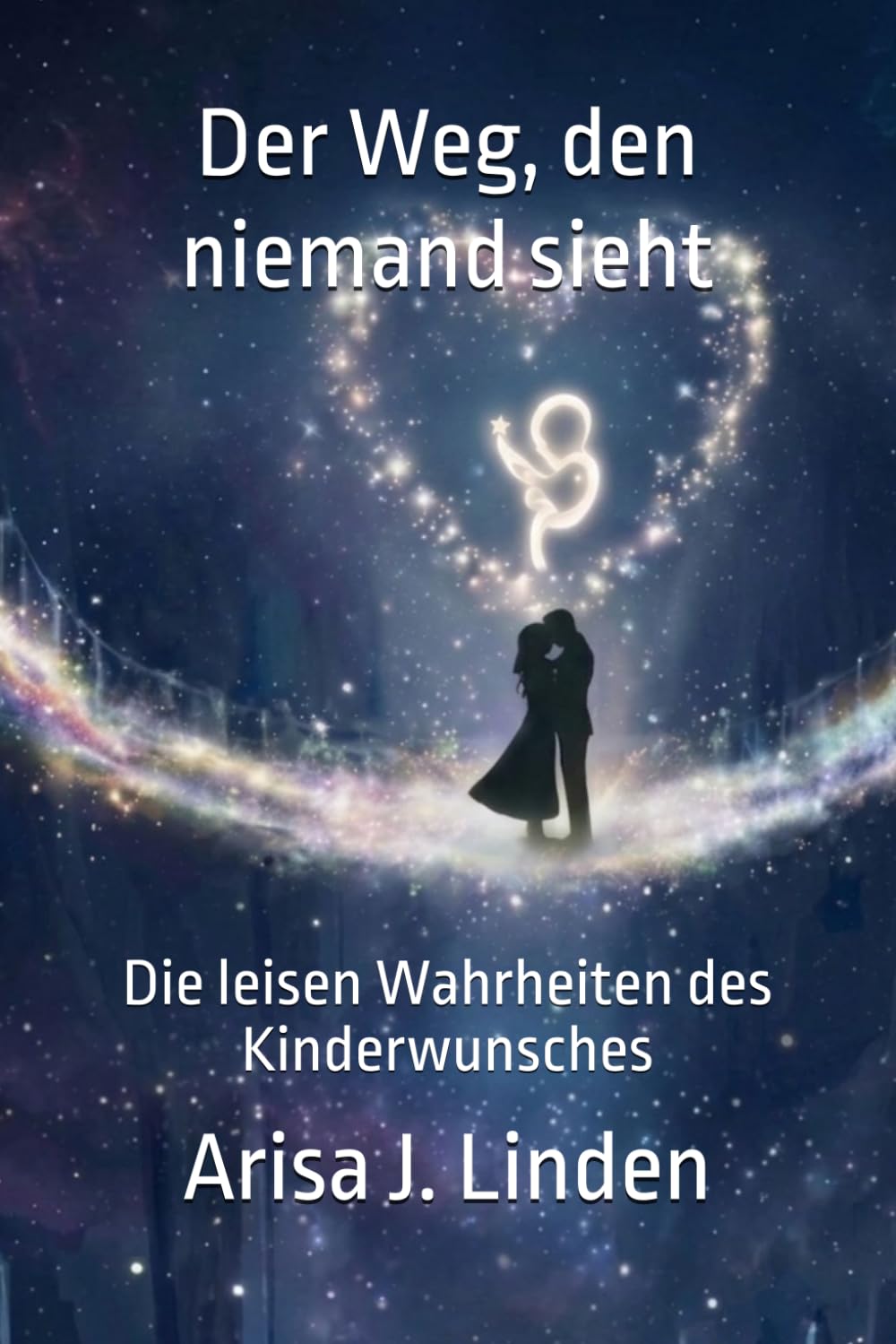 Der Weg, den niemand sieht: Die leisen Wahrheiten des Kinderwunsches