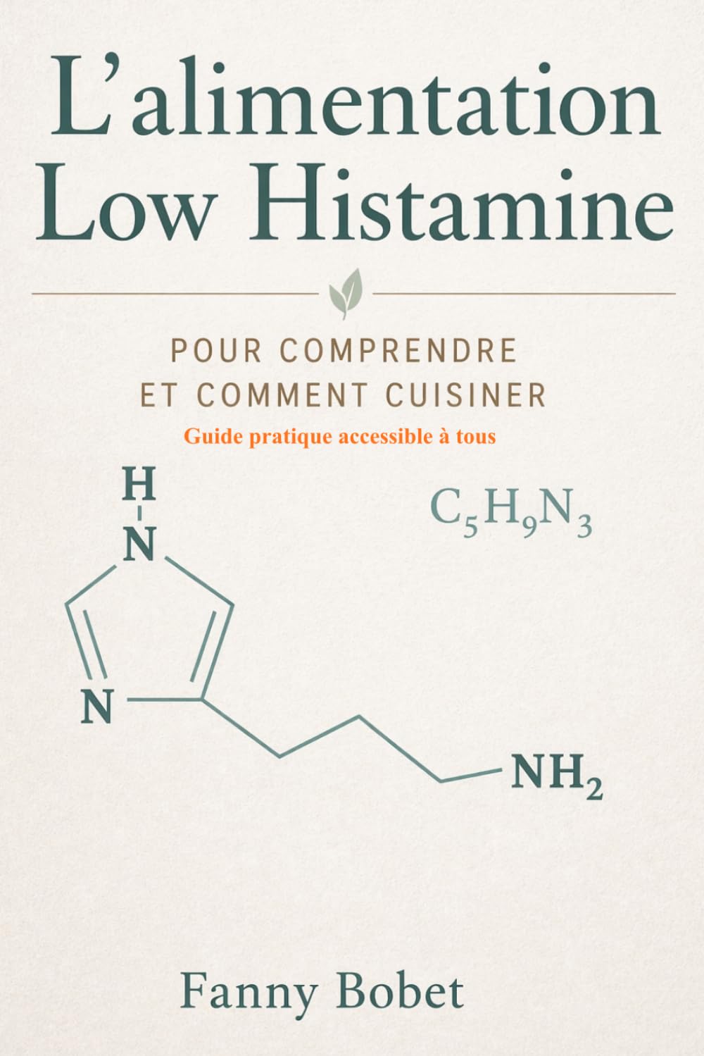 L’alimentation Low Histamine: Pour comprendre et comment cuisiner - Guide pratique accessible à tous