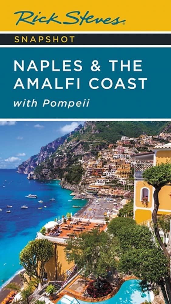 Rick Steves Snapshot Naples & the Amalfi Coast (Seventh Edition): with Pompeii (Rick Steves' Snapshots)