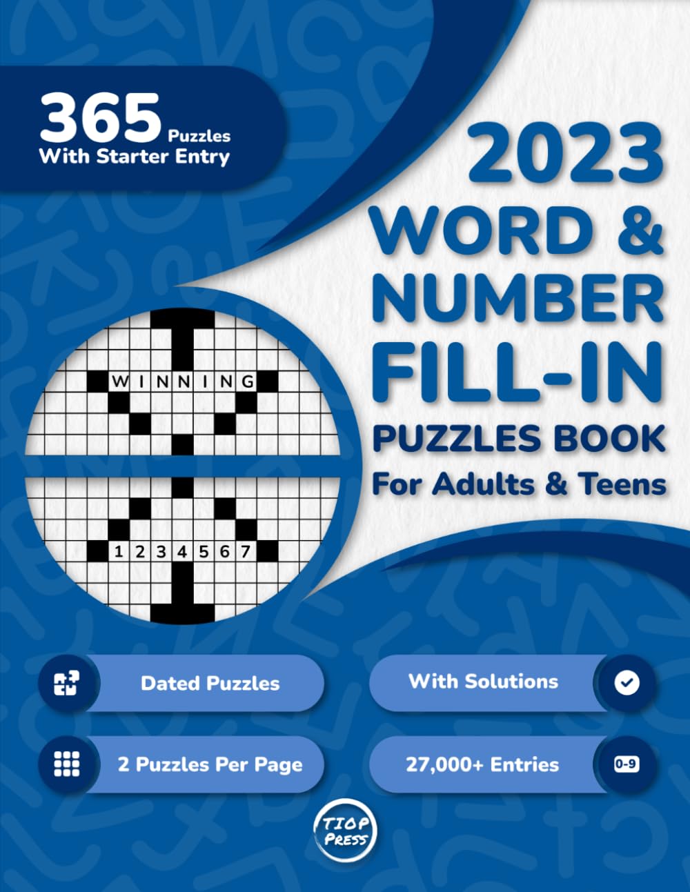 2023 Word And Number Fill In A Day Puzzle Book For Adults: 365 Dated Large Print Word And Number Fill-Ins Puzzles With Starter Word or Number and ... Year of Fill-Ins: 365 Daily Brain Boosters)