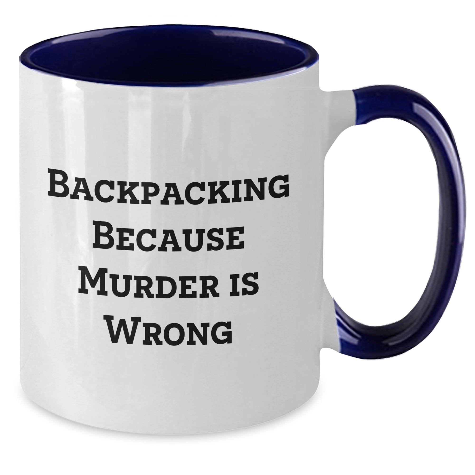 Backpacking Because Murder Is Wrong, Funny Backpacking Gifts for Men, Women, and Friends, Two Tone Coffee Mug for Graduation