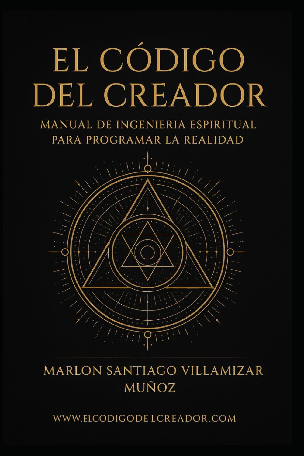 EL CODIGO DEL CREADOR: Manual de ingeniería espiritual para reprogramar la realidad