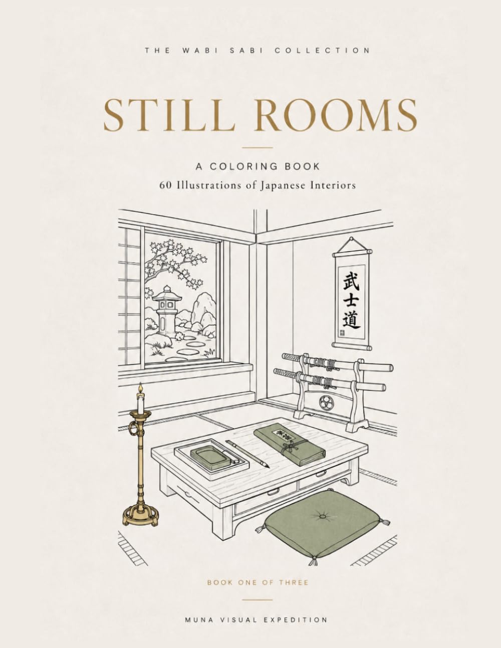 Still Rooms: A COLORING BOOK, 60 ILLUSTRATIONS OF JAPANESE INTERIORS, THE WABI SABI COLLECTION, BOOK ONE OF THREE