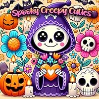 Spooky Creepy Cuties: Bold & Easy Coloring Book for Teens and Adults | Large and Simple Designs | Easy to Color | Stress Relief | Relaxation | ... | Mindfulness | Captivating Illustrations | B0DBG2CS6L Book Cover