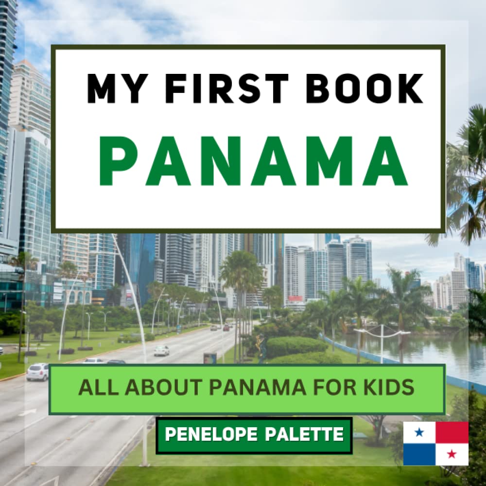 My First Book - Panama: All About Panama For Kids (My First Book - World Edition)