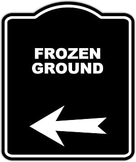 FROZEN GROUND Black Sign Arrow Left Aluminum Composite Sign 8.5 x 10 inches