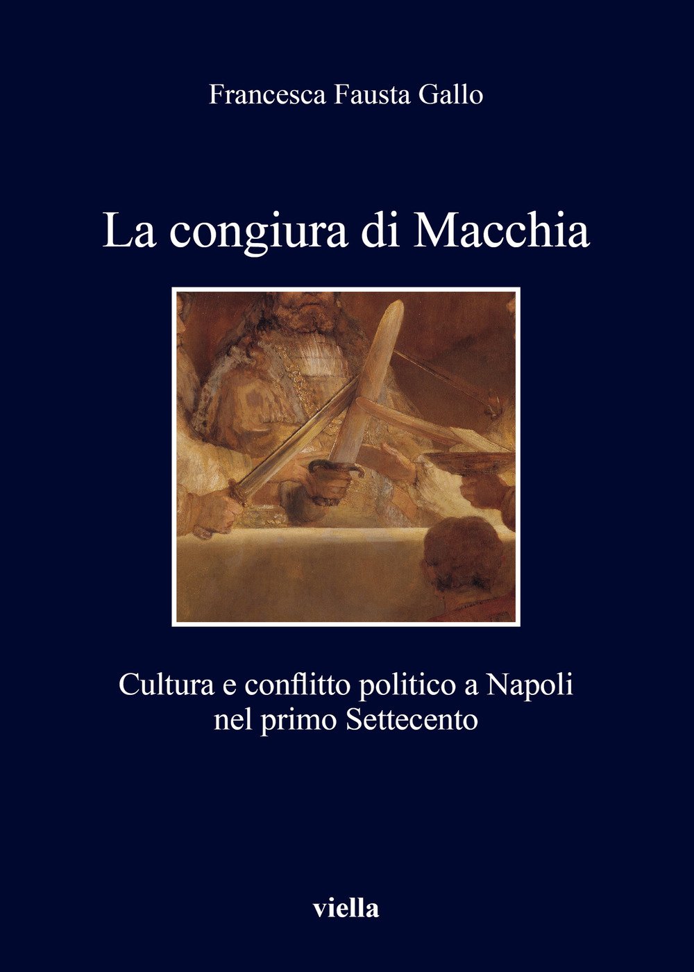 La Congiura Di Macchia. Cultura E Conflitto Politico A Napoli Nel Primo Settecento - 4
