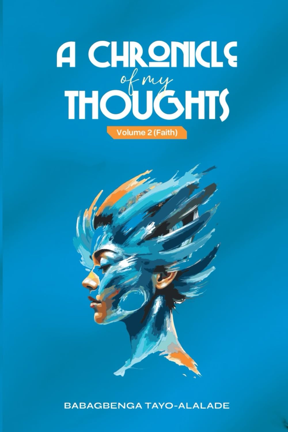 A Chronicle of My Thoughts: Volume 2 (Faith)