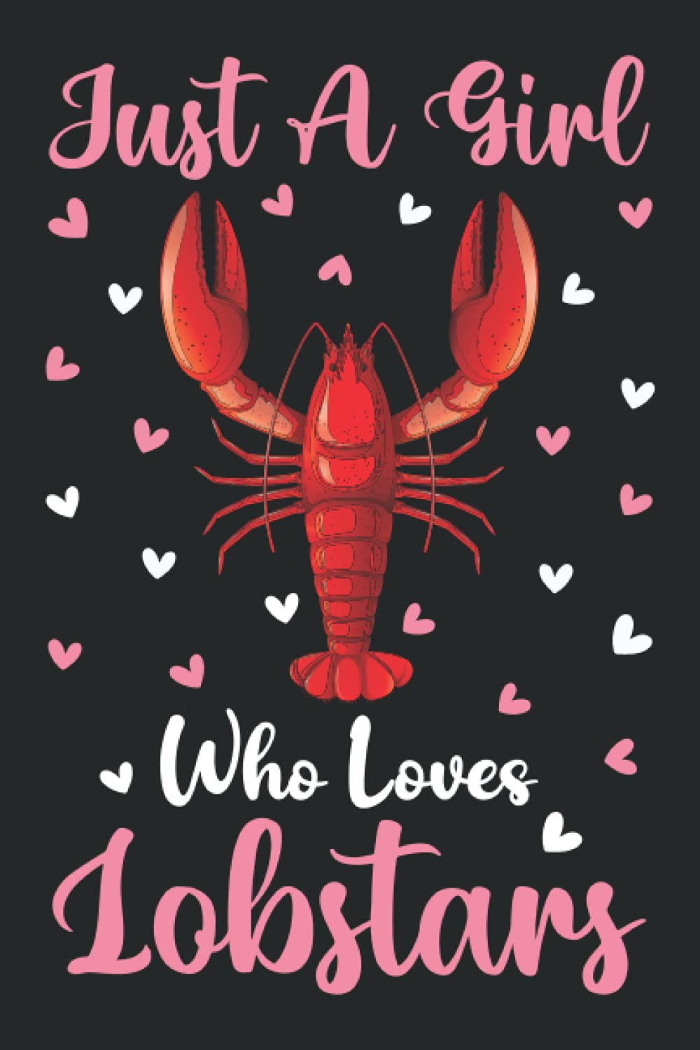 Lobstars Notebook: Just A Girl Who Loves Lobstars Notebook Journal For Women Girls Kids: Lobstars Notebook Journal Dairy - 110 Page Paperback Notebook - (6"x9")
