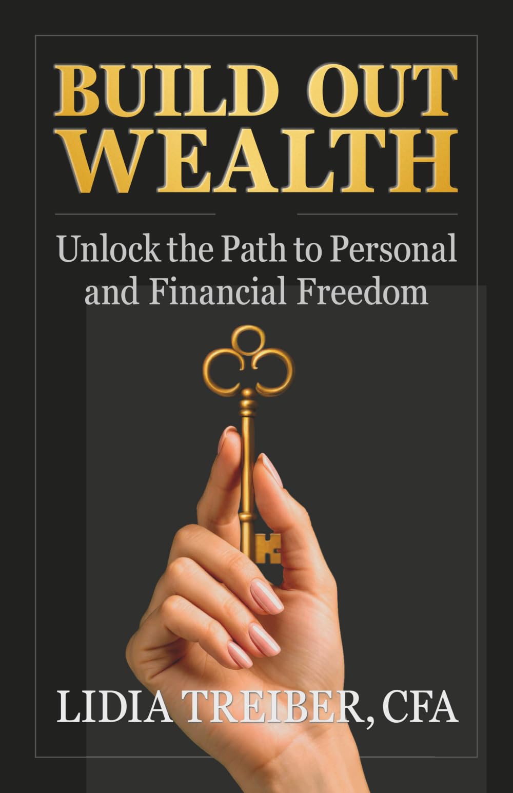 BUILD OUT WEALTH: Unlock the Path to Personal and Financial Freedom