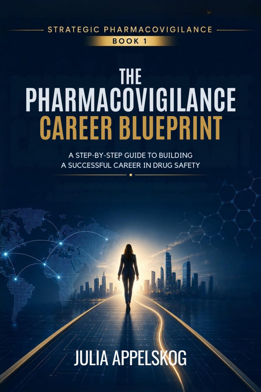 The Pharmacovigilance Career Blueprint: A Step-by-Step Guide to Building a Successful Career in Drug Safety (Strategic Pharmacovigilance)