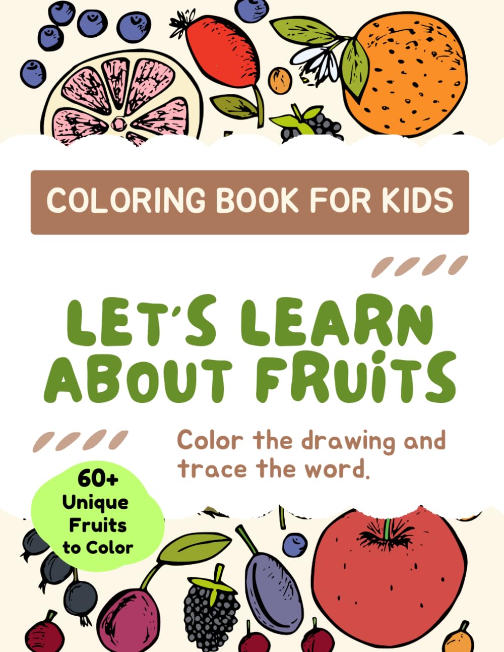 Let’s Learn About Fruits: Coloring & Tracing Book for Kids: 60+ Unique Fruits to Color and Trace the Words for Toddlers and Preschoolers Ages 3-5!