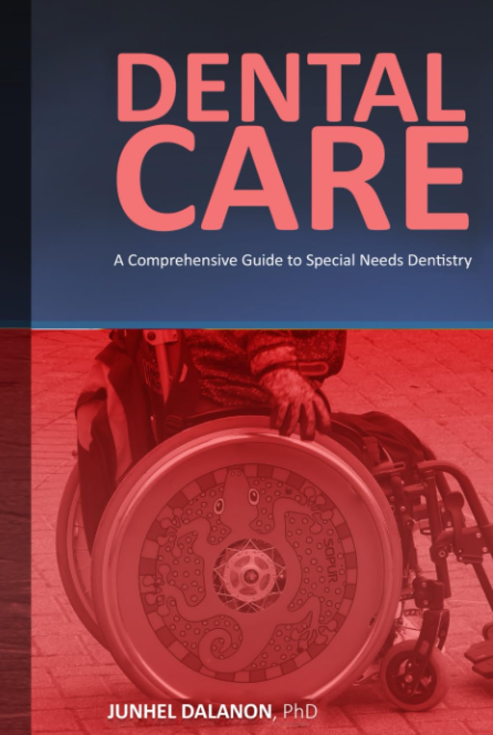 DENTAL CARE: A Comprehensive Guide to Special Needs Dentistry