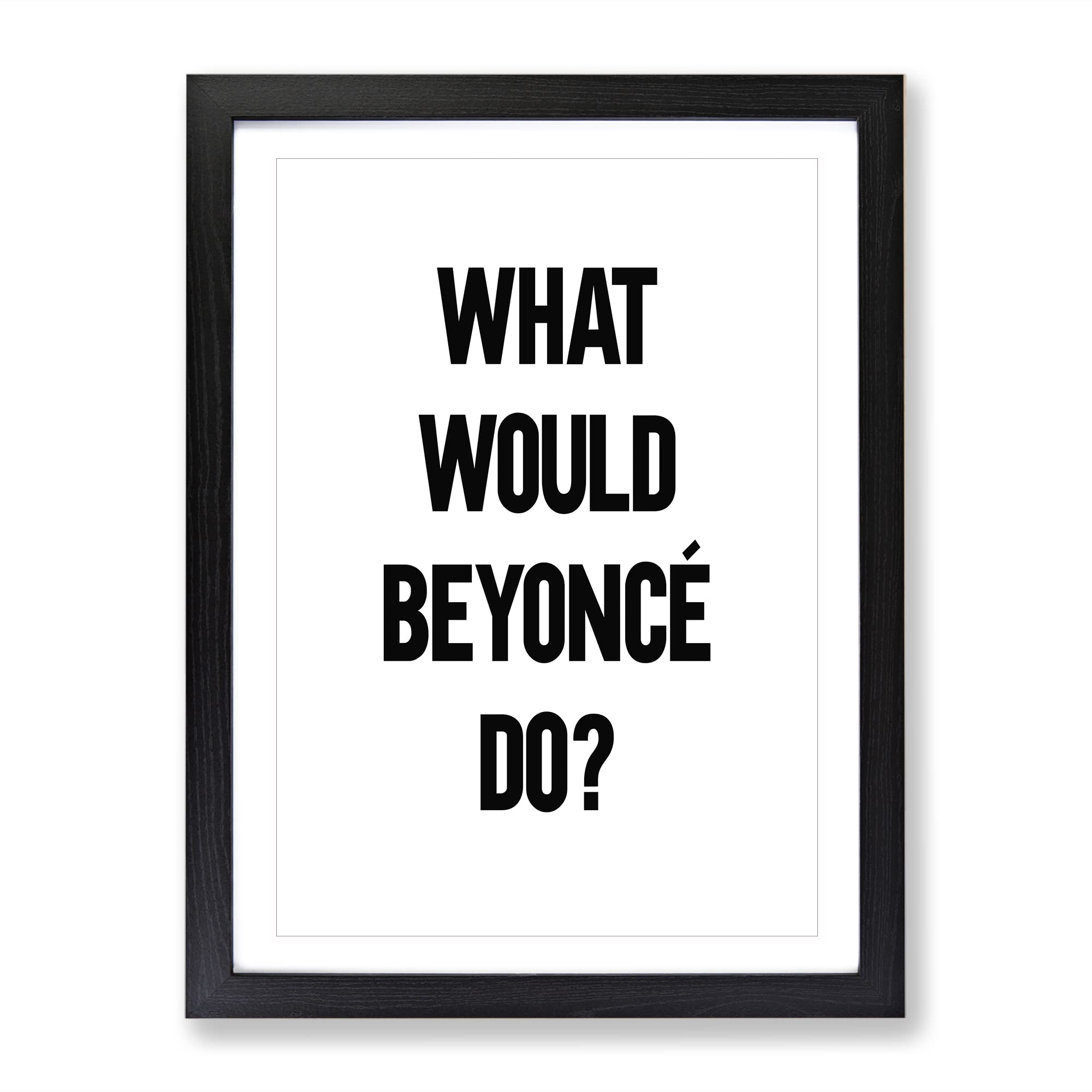 Beyonce Typography Quote Framed Wall Art Print, Ready to Hang Picture for Living Room Bedroom Home Office Décor, Black A3 (34 x 46 cm)