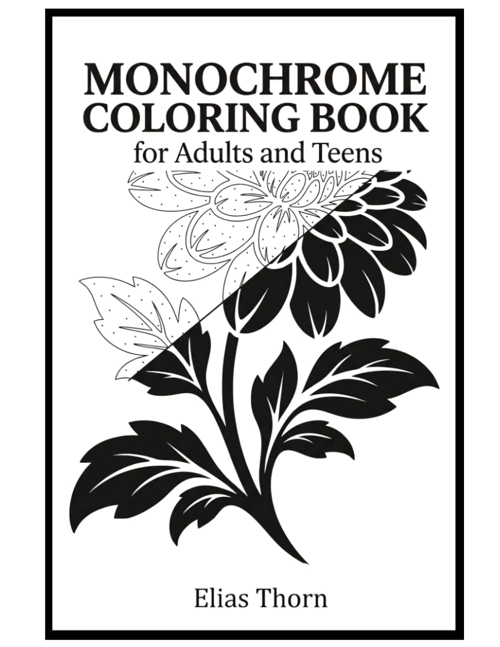 Monochrome Coloring Book for Adults and Teens: Cozy Nature, Simple Botanical Landscapes and Floral Designs for Relaxation (The Ultimate Coloring Books)