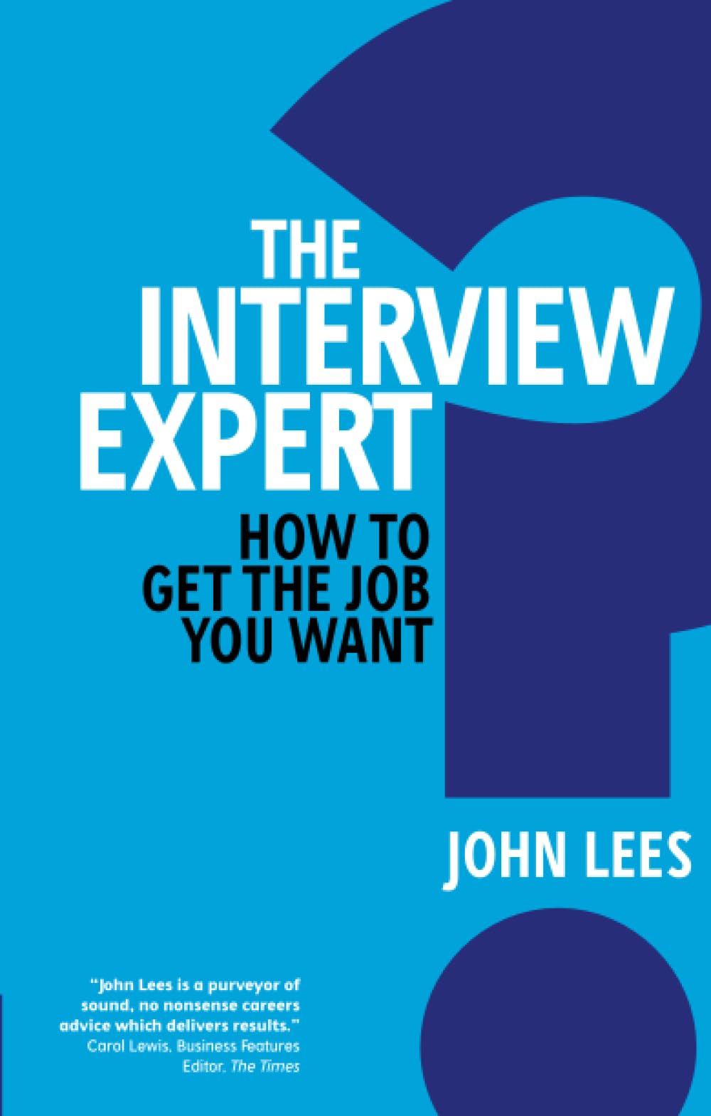 Interview Expert, The: How to get the job you want