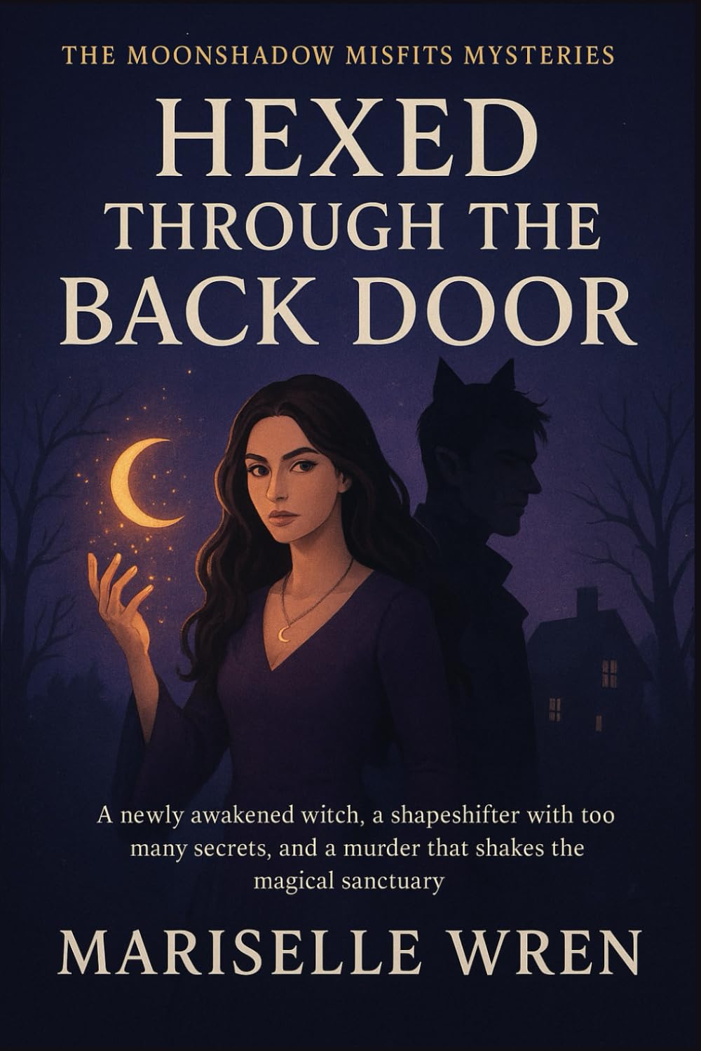 Hexed Through The Back Door: A newly awakened witch, a shapeshifter with too many secrets, and a murder that shakes the magical sanctuary (The Moonshadow Misfits Mysteries)