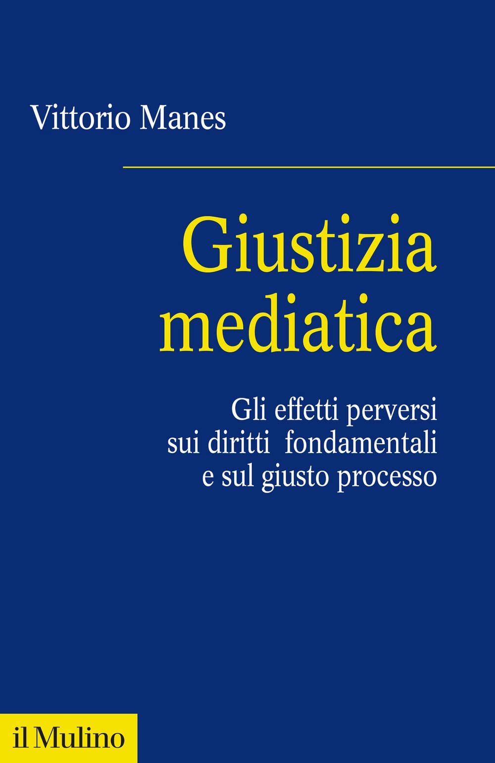 Giustizia Mediatica. Gli Effetti Perversi Sui Diritti Fondamentali E Sul Giusto Processo - 4