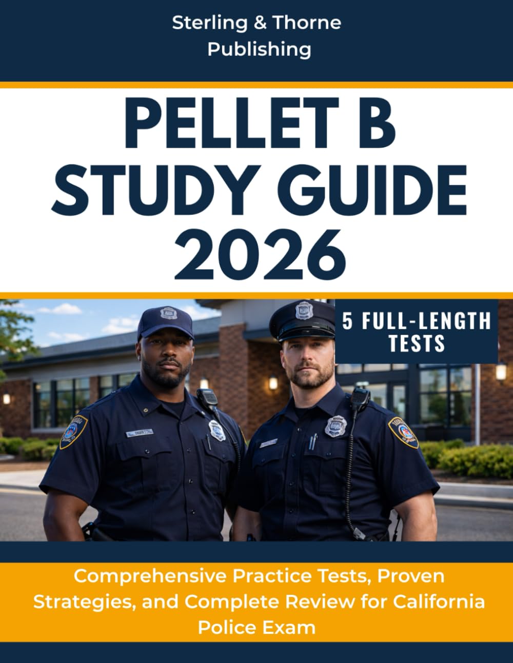 PELLET B STUDY GUIDE 2026: Comprehensive Practice Tests, Proven Strategies, and Complete Review for California Police Exam