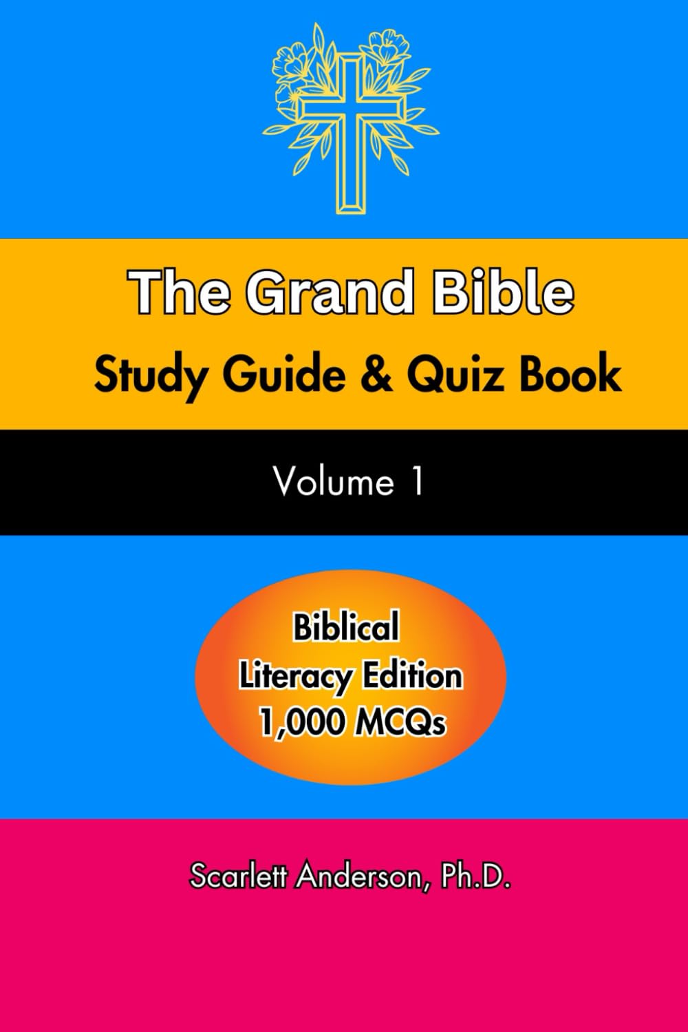 The Grand Bible Study Guide and Quiz Book: Guided Thoughts Through Biblical Narratives, Key Events, Teachings, Genealogies, Prophets, and the Messiah ... Bible Literacy from Genesis to Revelation