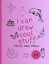 I Can Draw Cool Stuff, Trace And Draw Book For Girls Aged 8+: Activity Book To Spark Imagination