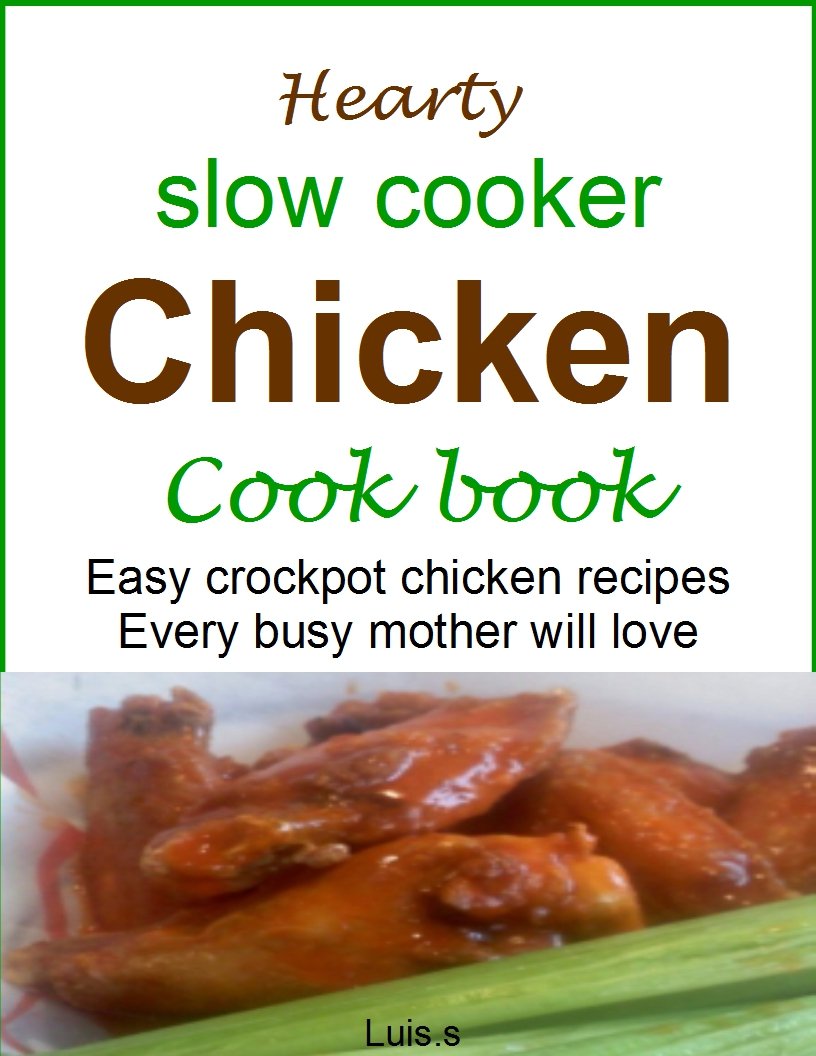 Hearty slow cooker chicken cookbook: Easy crockpot chicken recipes every busy mother will love