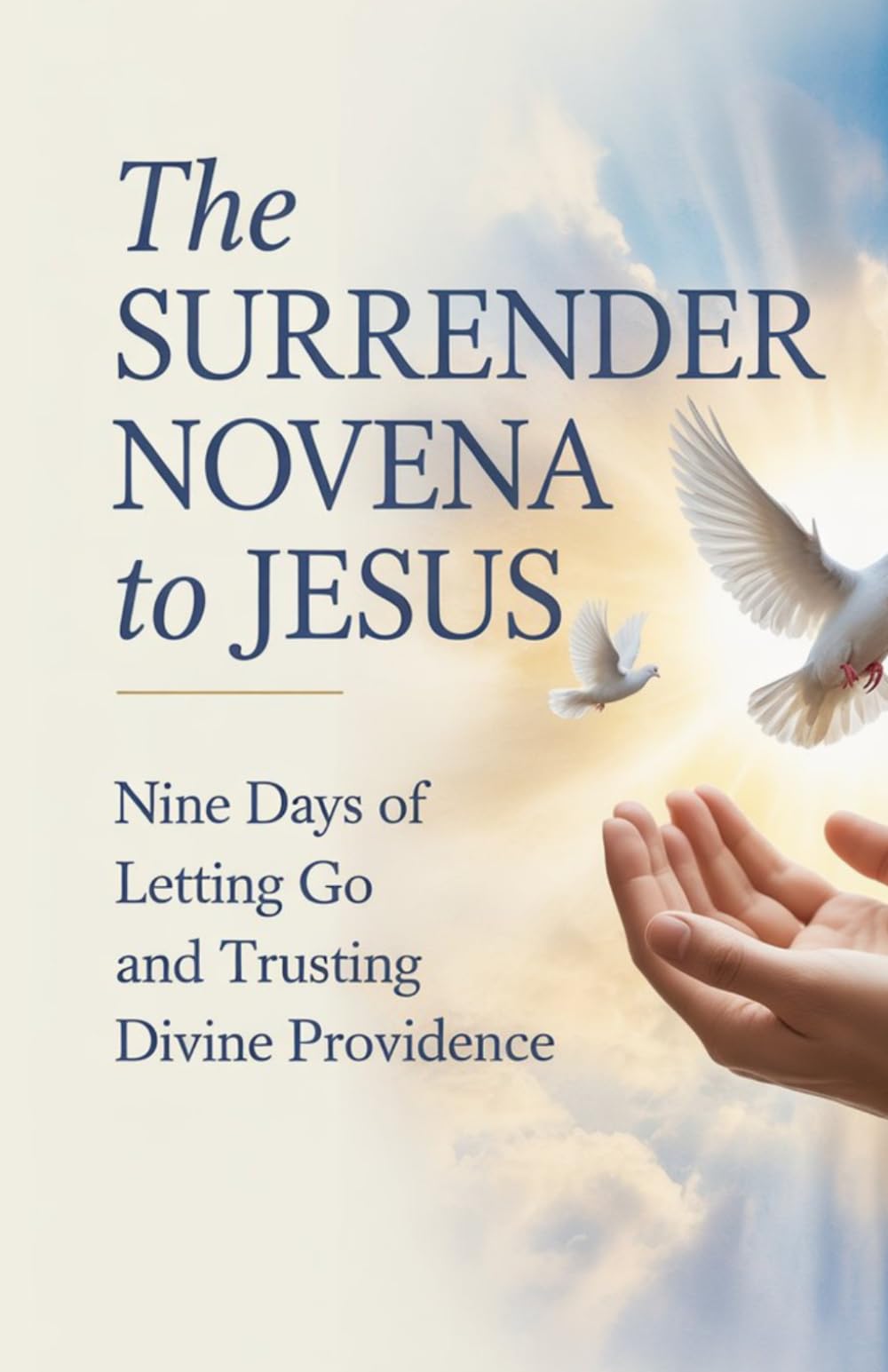 The Surrender Novena to Jesus: Nine Days of Letting Go and Trusting Divine Providence