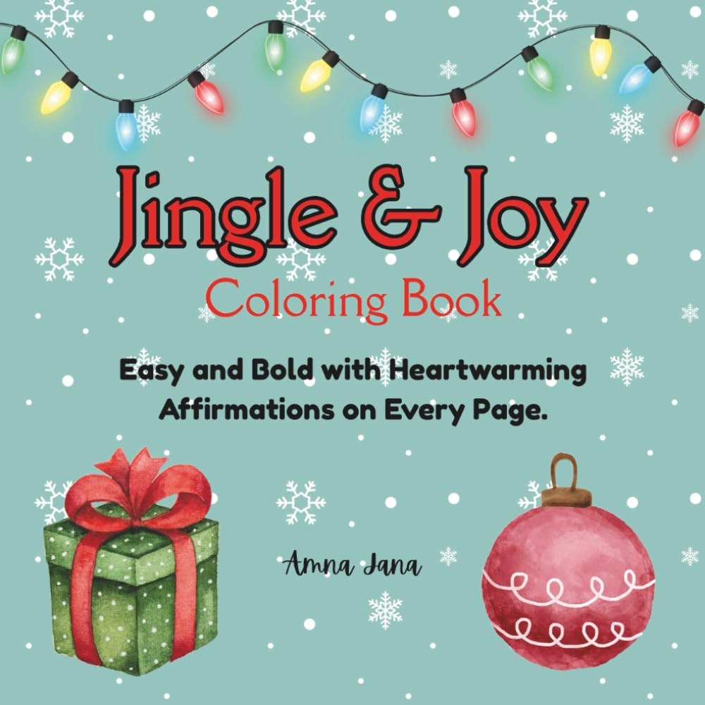 Jingle & Joy Coloring Book: Simple and Bold Christmas Coloring Book with Affirmations for Joy, Peace, and Gratitude – For the Whole Family