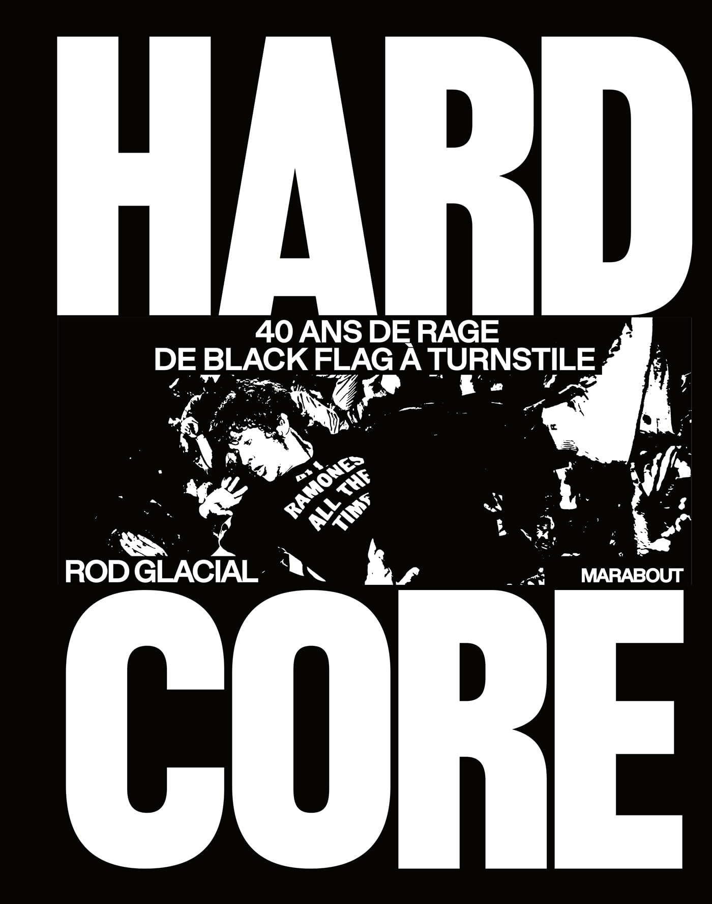 Hardcore: 40 ans de rage de Black Flag à Turnstile: 39675: Amazon