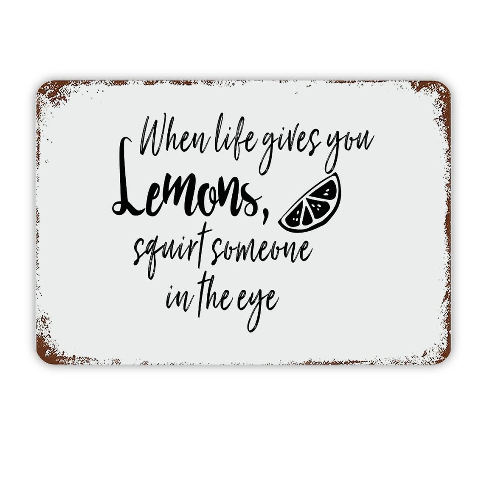 ENEDNATE Quote Metal Sign When Life Gives You Lemons Someone in The Eye Retro Decorative Aluminum Tin Signs 8x12 Man Cave Street Metal Sign for Office School Classroom Nursery Decoration