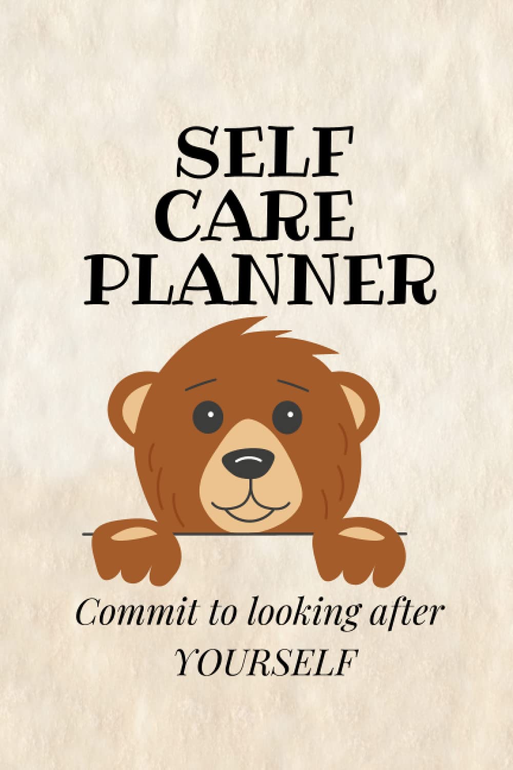 Self care planner -commit to looking after yourself daily: Create Lifelong Healthy Habits