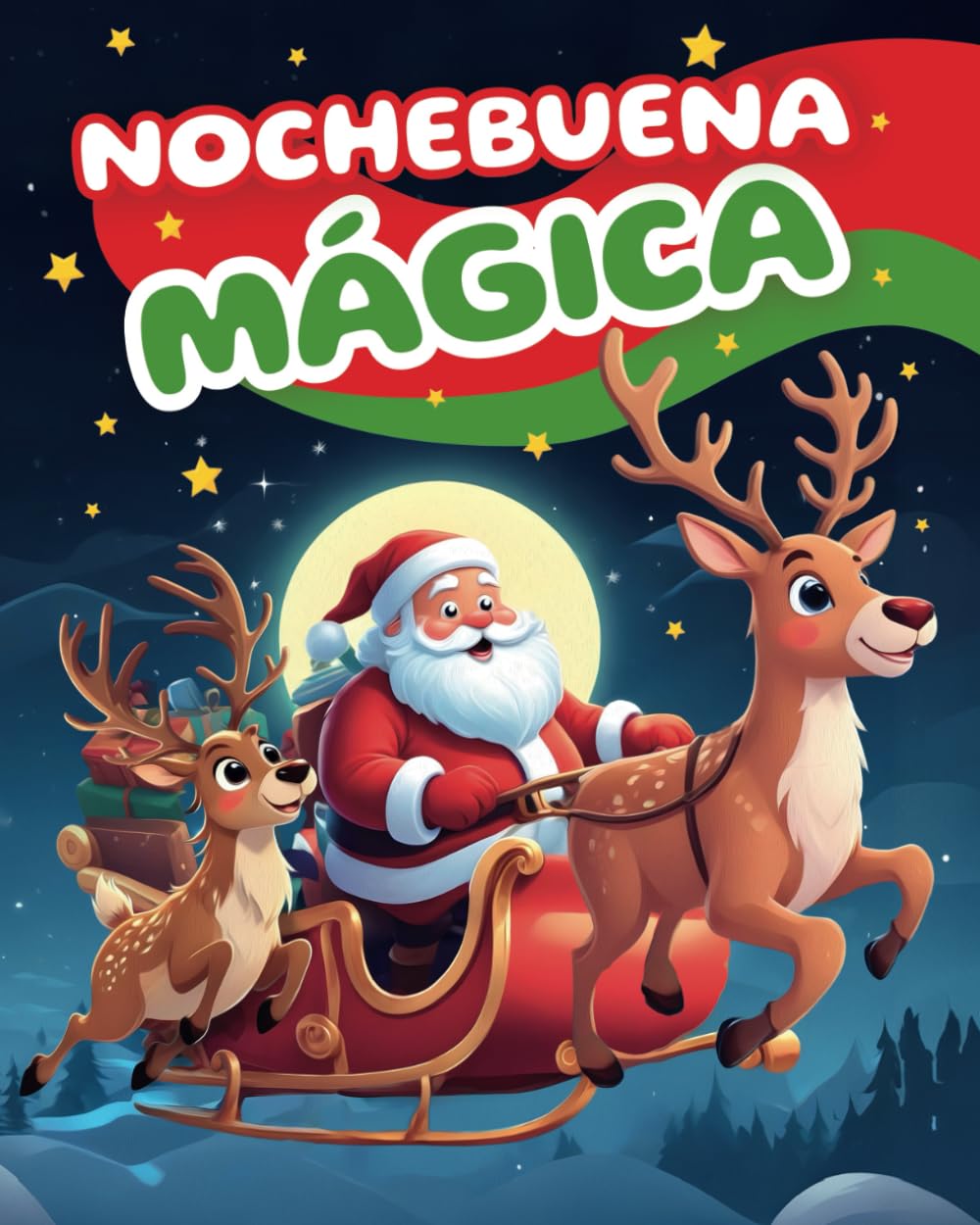 Nochebuena Mágica: Cuentos para dormir para Niños sobre el Niño Jesús, Papá Noel, Muñecos de Nieve, Árboles de Navidad y Diversión Navideña