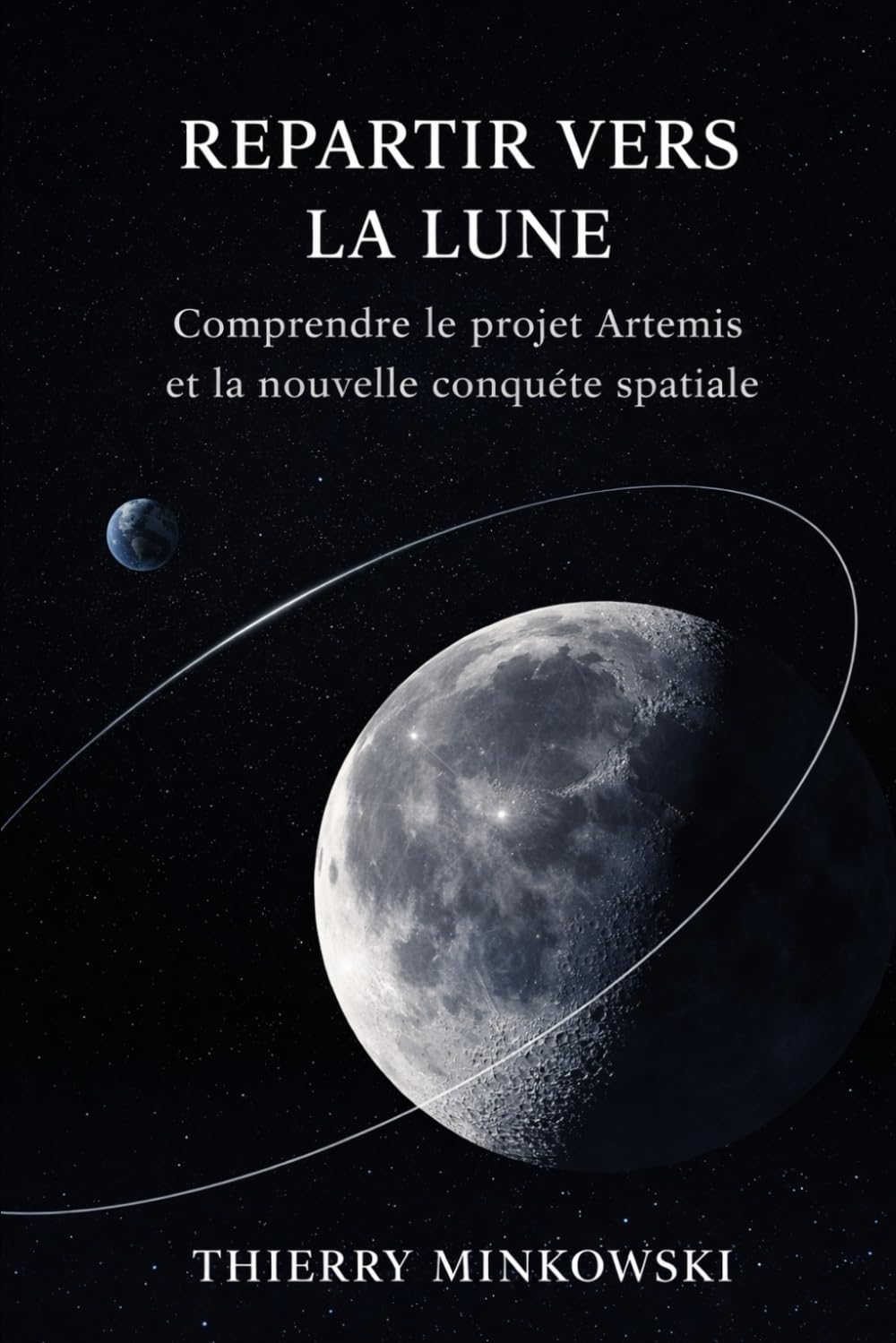 Repartir vers la Lune: Comprendre le projet Artemis et la nouvelle conquête spatiale (Comprendre l’Univers)