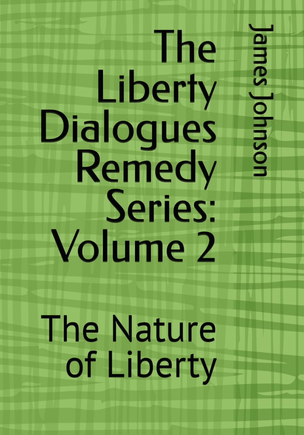 The Liberty Dialogues Remedy Series, Volume 2: Awakening the Human Spirit and Restoring the Path to Liberty