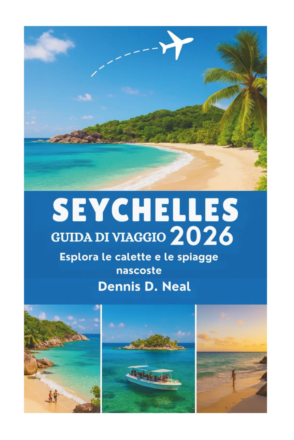 SEYCHELLES GUIDA DI VIAGGIO 2026: Esplora le calette e le spiagge nascoste