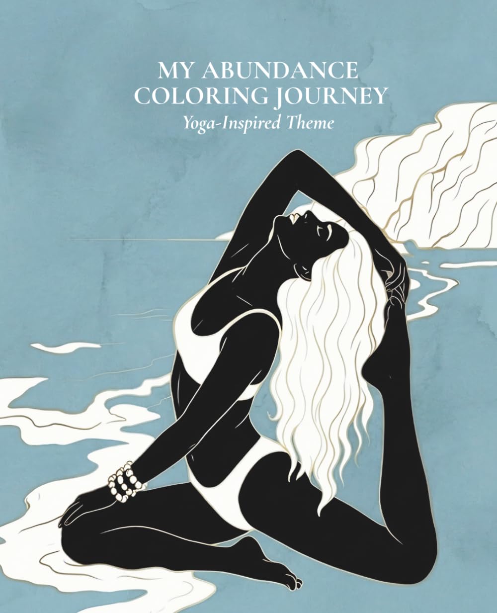 My Abundance Coloring Journey – Yoga-Inspired Theme | Adult Coloring Book for Women | Mindfulness, Self-Care & Personal Growth Prompts | Stress Relief ... Through Mindful Coloring & Reflection