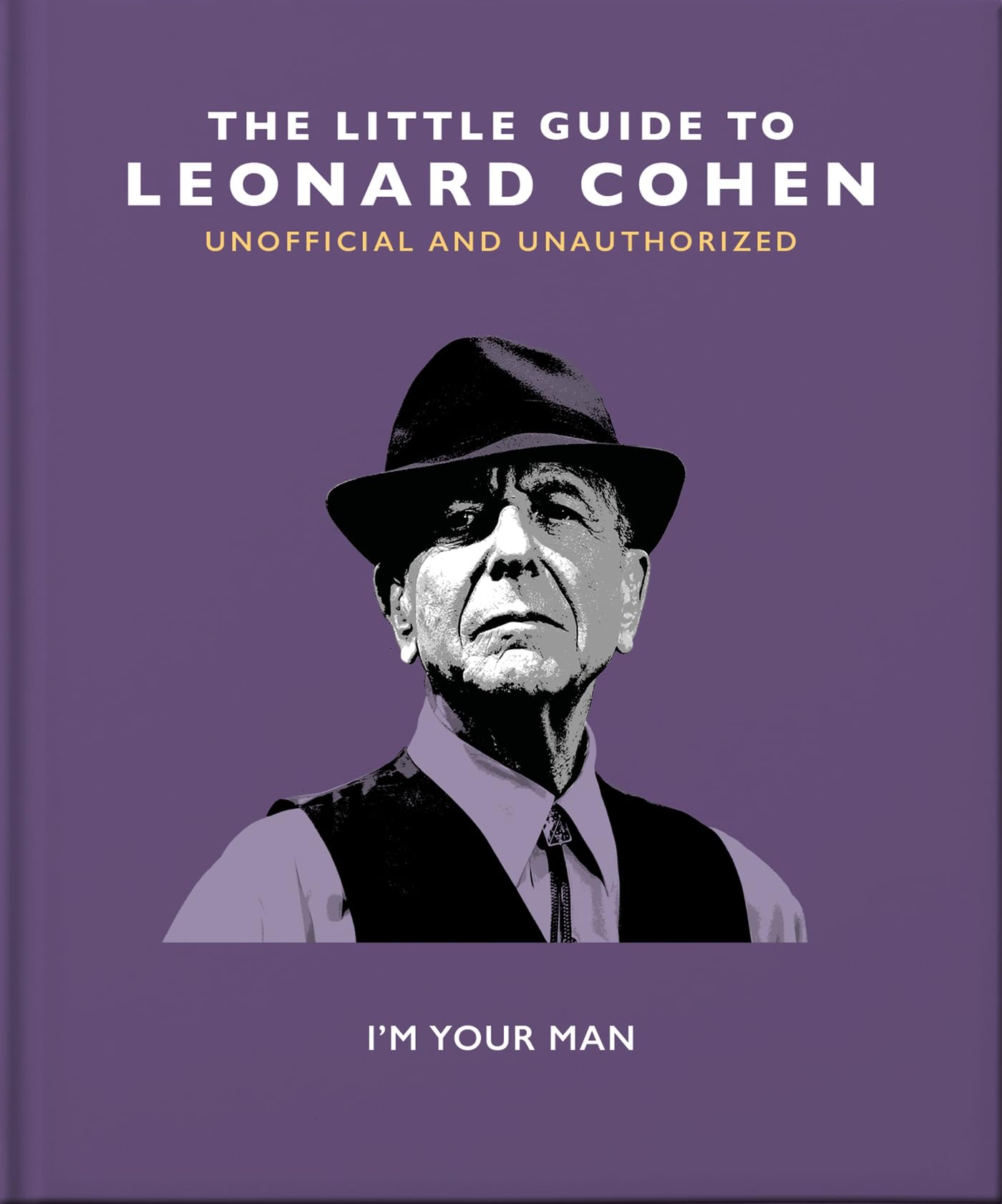 The Little Guide to Leonard Cohen: I'm Your Man by Orange Hippo! HARDBACK