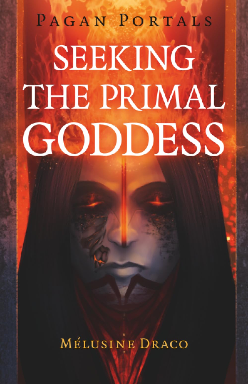 Pagan Portals - Seeking the Primal Goddess by Melusine Draco PAPERBACK