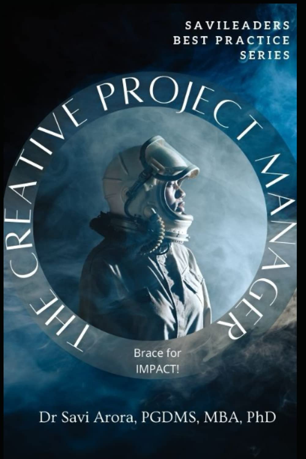 The Creative Project Manager: Brace for IMPACT! (SaviLeaders Best Practice)