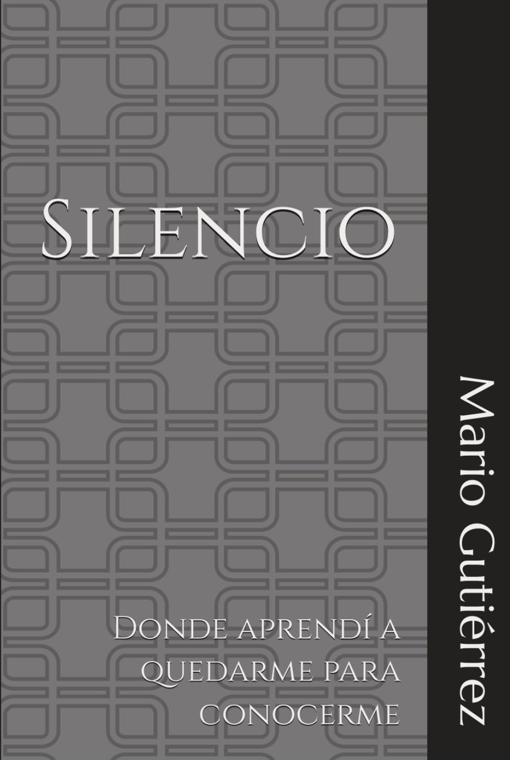 Silencio: Donde aprendí a quedarme para conocerme (Esencia Propia)